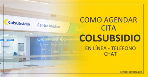 colsubsidio sacar citas|Bienvenido al sistema de agendamiento de citas de Colsubsidio